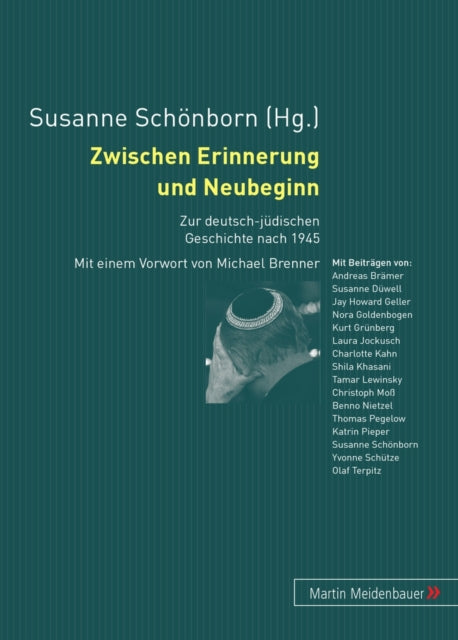 Zwischen Erinnerung Und Neubeginn: Zur Deutsch-Juedischen Geschichte Nach 1945