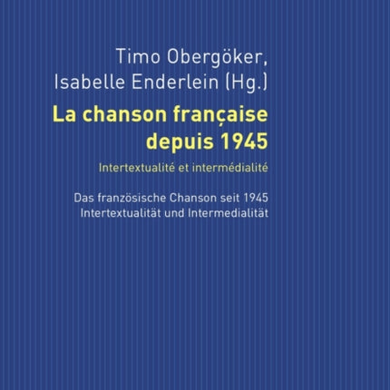 La Chanson Française Depuis 1945. Intertextualité Et Intermédialité: Das Franzoesische Chanson Seit 1945. Intertextualitaet Und Intermedialitaet