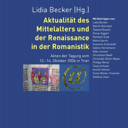 Aktualitaet Des Mittelalters Und Der Renaissance in Der Romanistik: Akten Der Tagung Vom 13.-14. Oktober 2006 in Trier