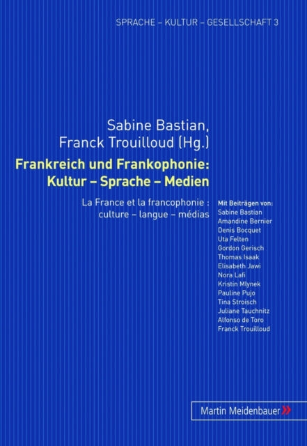 Frankreich Und Frankophonie: Kultur - Sprache - Medien: La France Et La Francophonie: Culture - Langue - Médias