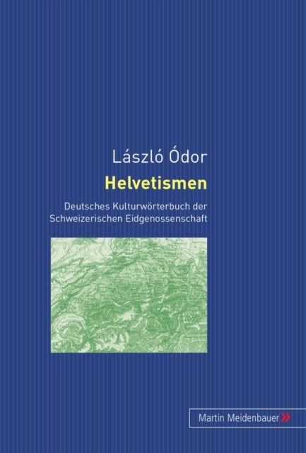 Helvetismen: Deutsches Kulturwoerterbuch Der Schweizerischen Eidgenossenschaft