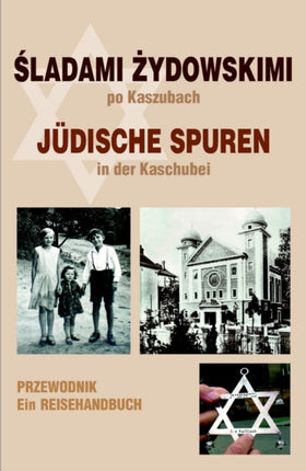 Juedische Spuren in der Kaschubei: Ein Reisehandbuch