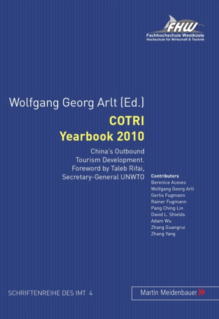 COTRI Yearbook 2010: China's Outbound Tourism Development. With a Foreword by Taleb Rifai, Secretary-General UNWTO