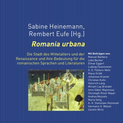 Romania Urbana: Die Stadt Des Mittelalters Und Der Renaissance Und Ihre Bedeutung Fuer Die Romanischen Sprachen Und Literaturen