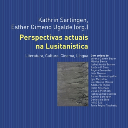 Perspectivas Actuais Na Lusitanística: Literatura, Cultura, Cinema, Língua