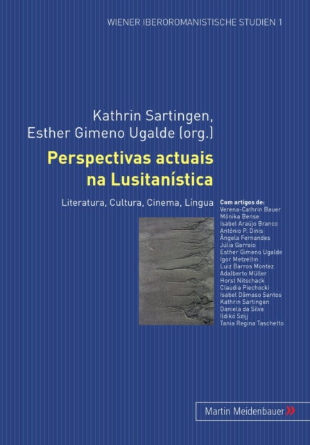 Perspectivas Actuais Na Lusitanística: Literatura, Cultura, Cinema, Língua