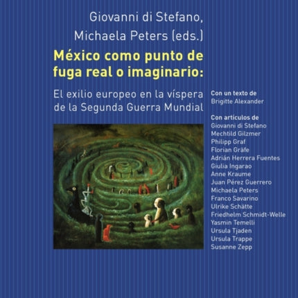 México Como Punto de Fuga Real O Imaginario:: El Exilio Europeo En La Víspera de la Segunda Guerra Mundial