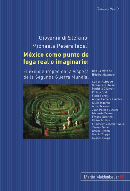 México Como Punto de Fuga Real O Imaginario:: El Exilio Europeo En La Víspera de la Segunda Guerra Mundial