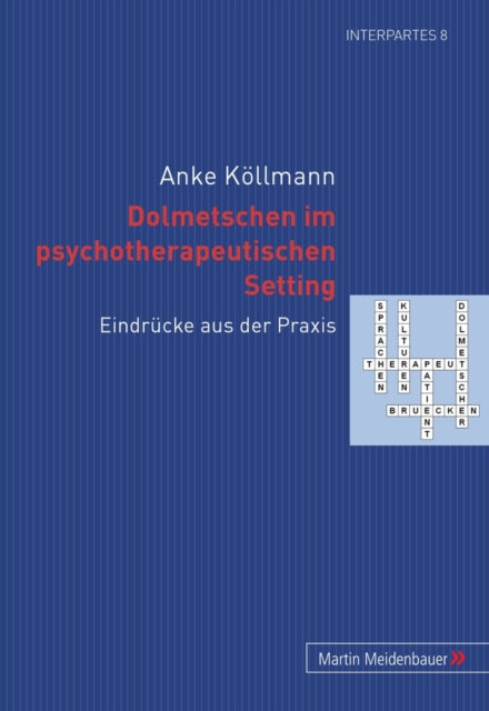 Dolmetschen Im Psychotherapeutischen Setting: Eindruecke Aus Der Praxis