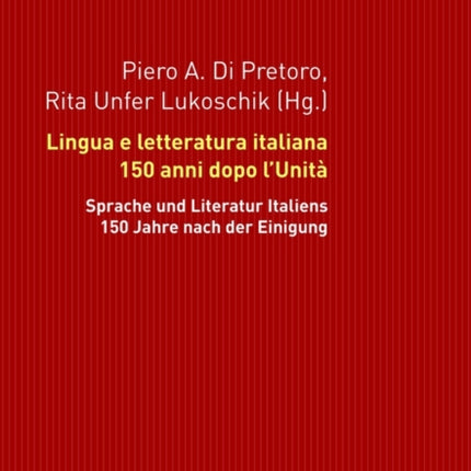 Lingua E Letteratura Italiana 150 Anni Dopo l'Unità: Atti del Convegno Internazionale Di Studi Presso l'Università Di Zurigo 30 Marzo - 1 Aprile 2011