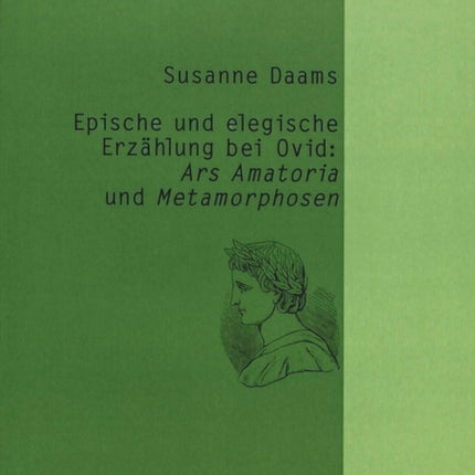 Epische Und Elegische Erzaehlung Bei Ovid: Ars Amatoria Und Metamorphosen