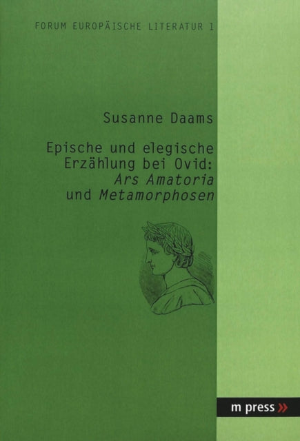 Epische Und Elegische Erzaehlung Bei Ovid: Ars Amatoria Und Metamorphosen