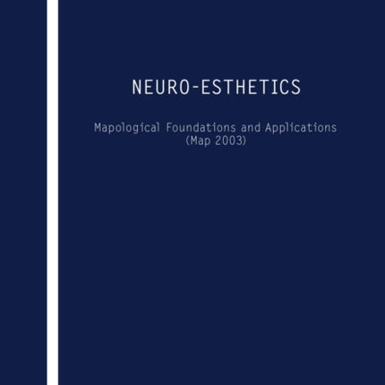 Neuro-esthetics: Mapological Foundations and Applications (Map 2003)