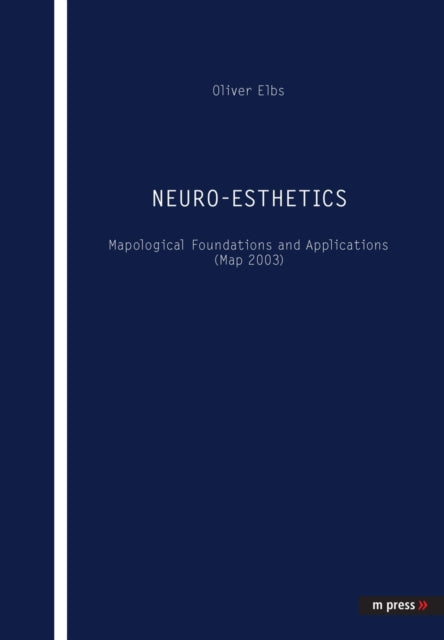 Neuro-esthetics: Mapological Foundations and Applications (Map 2003)