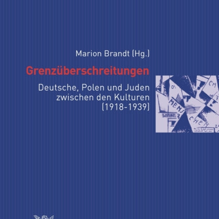 Grenzueberschreitungen: Deutsche, Polen Und Juden Zwischen Den Kulturen (1918-1939)