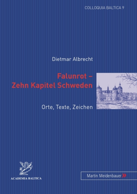 Falunrot - Zehn Kapitel Schweden: Orte, Texte, Zeichen