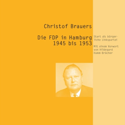 Die Fdp in Hamburg 1945-1953: Start ALS Buergerliche Linkspartei