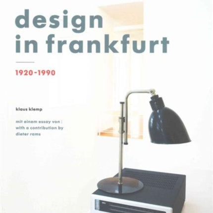 Design in Frankfurt 1920-1990: With a Contribution by Dieter Rams and a Prologue by Matthias K. Wagner