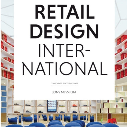 Retail Design International Vol. 1: Components, Spaces, Buildings