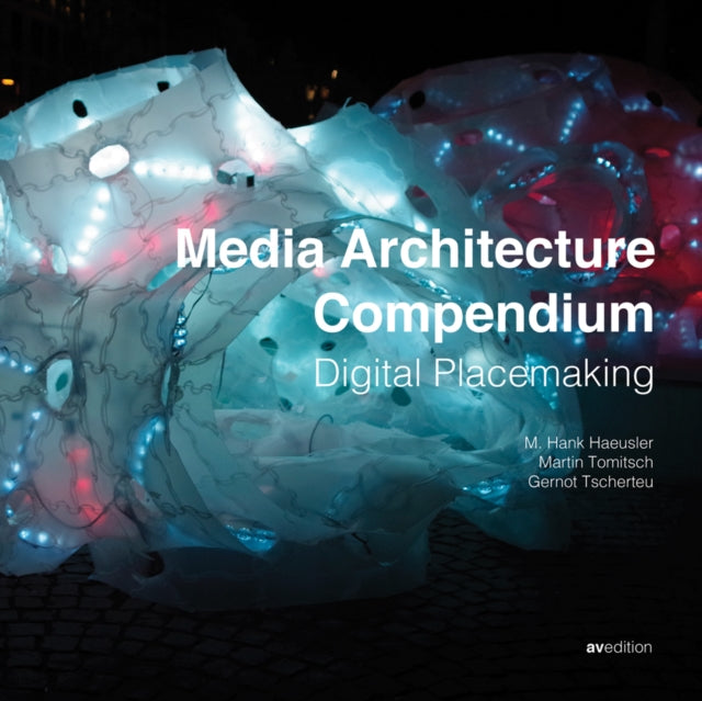 Media Architecture Compendium: Digital Placemaking