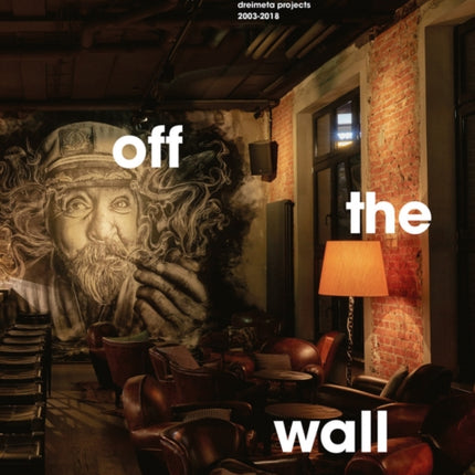 off the wall: flying thoughts: hotel, restaurant and bar design. Dreimeta 2003-2018