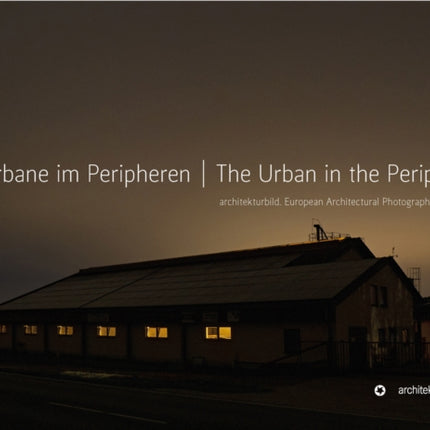 The Urban in the Periphery: European Architectural Photography Prize 2021