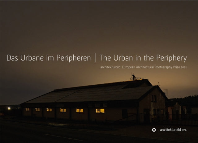 The Urban in the Periphery: European Architectural Photography Prize 2021