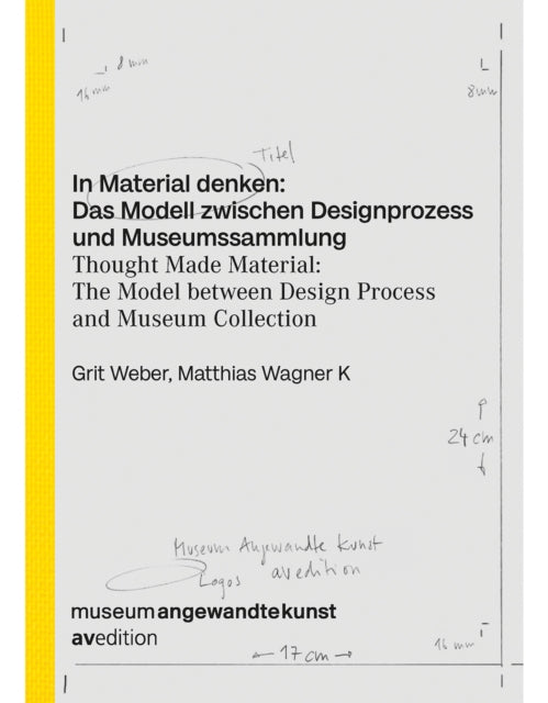 Thought Made Material The Model between Design Process and Museum Collection