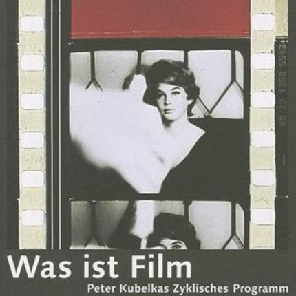 Was ist Film  Peter Kubelkas Zyklisches Programm im OEsterreichischen Filmmuseum