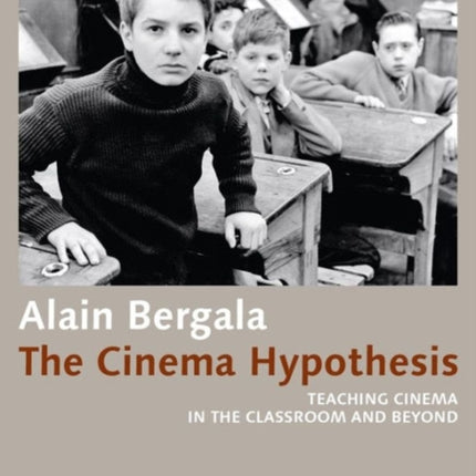 The Cinema Hypothesis – Teaching Cinema in the Classroom and Beyond