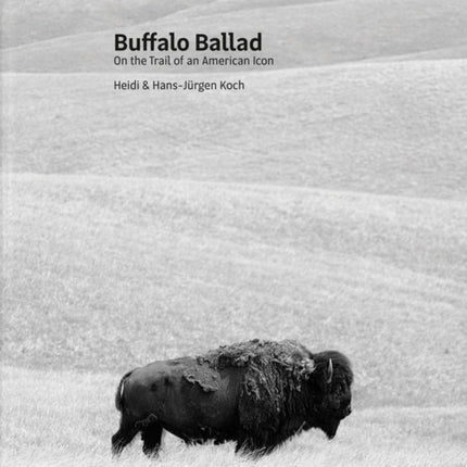 Buffalo Ballad: On the Trail of an American Icon