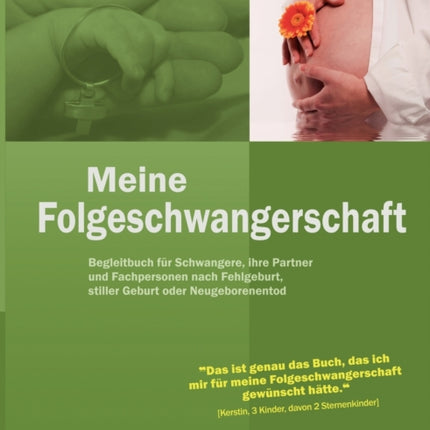 Meine Folgeschwangerschaft - Begleitbuch für Schwangere, ihre Partner und Fachpersonen nach Fehlgeburt, stiller Geburt oder Neugeborenentod