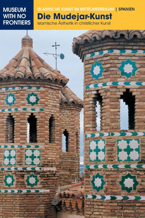Die Mudéjar-Kunst: Islamische Ästhetik in christlicher Kunst