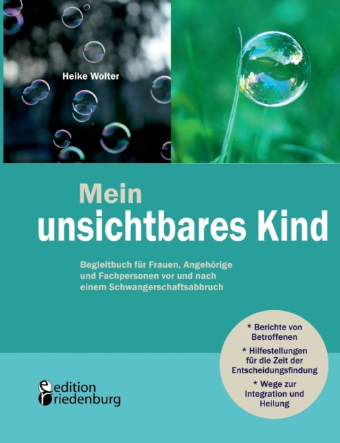 Mein unsichtbares Kind - Begleitbuch für Frauen, Angehörige und Fachpersonen vor und nach einem Schwangerschaftsabbruch