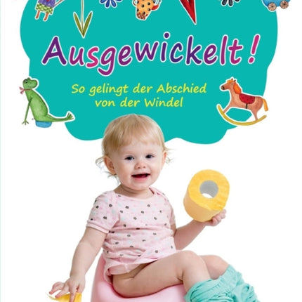 Ausgewickelt! So gelingt der Abschied von der Windel