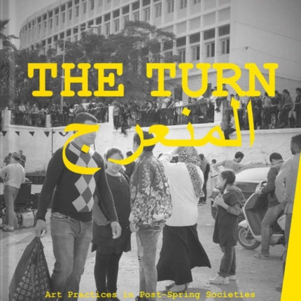 The Turn Art Practices in PostSpring Societies