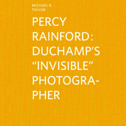 Percy Rainford Duchamps Invisible Photographer