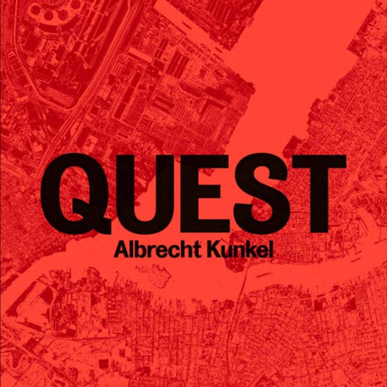 Albrecht Kunkel Quest  Photographs 1992  2009