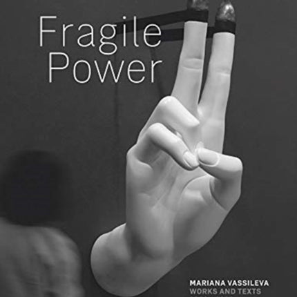 Mariana Vassileva: Fragile Power