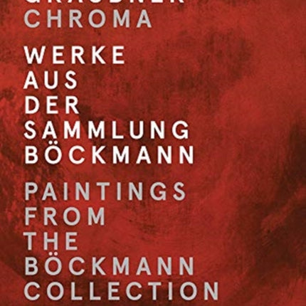 Gotthard Graubner. Chroma: Paintings from the Böckmann Collection