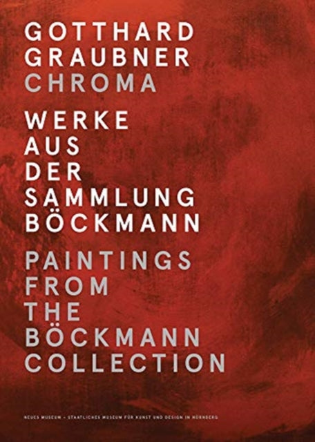 Gotthard Graubner. Chroma: Paintings from the Böckmann Collection