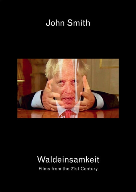 John Smith: Waldeinsamkeit: Films from the 21st Century