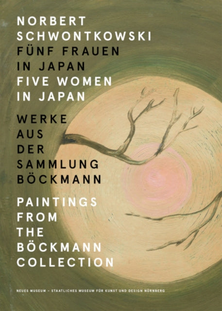 Norbert Schwontkowski: Fünf Frauen in Japan: Paintings from the Böckmann Collection