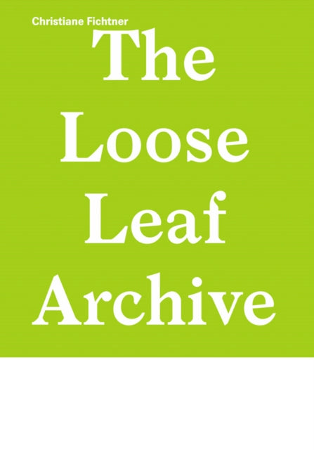 Christiane Fichtner The Loose Leaf Archive