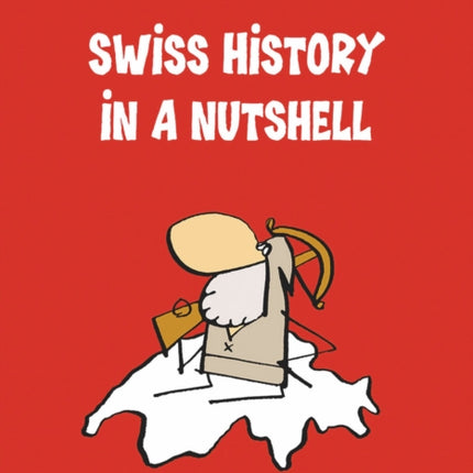 Swiss History In A Nutshell