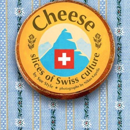 Cheese - Slices of Swiss Culture