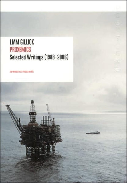 Liam Gillick - Proxemics: Selected Writings (1988-2004)