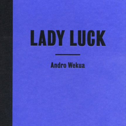 Andro Wekua: Lady Luck