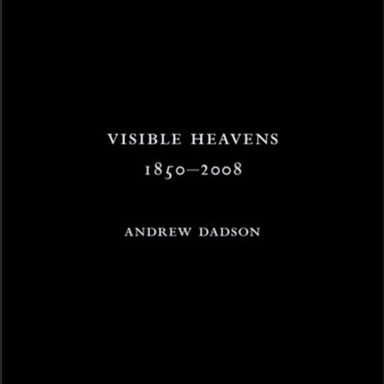 Andrew Dadson Visible Heavens from 18502008