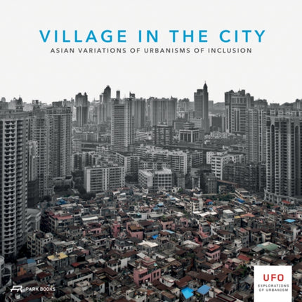 Village in the City – Asian Variations of Urbanisms of Inclusion